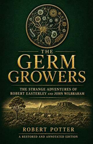 Cover of The Germ Growers: The Strange Adventures of Robert Easterley and John Wilbraham